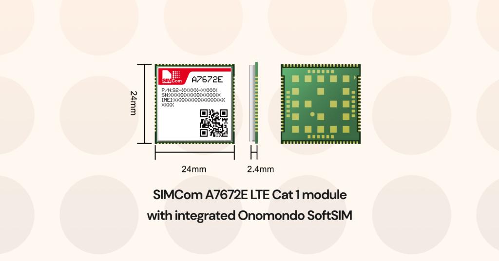 SIMCom A7672 Series LTE Cat 1 module witih integrated Onomondo SoftSIM